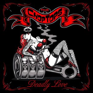 The Chop Tops 5th Release Deadly Love